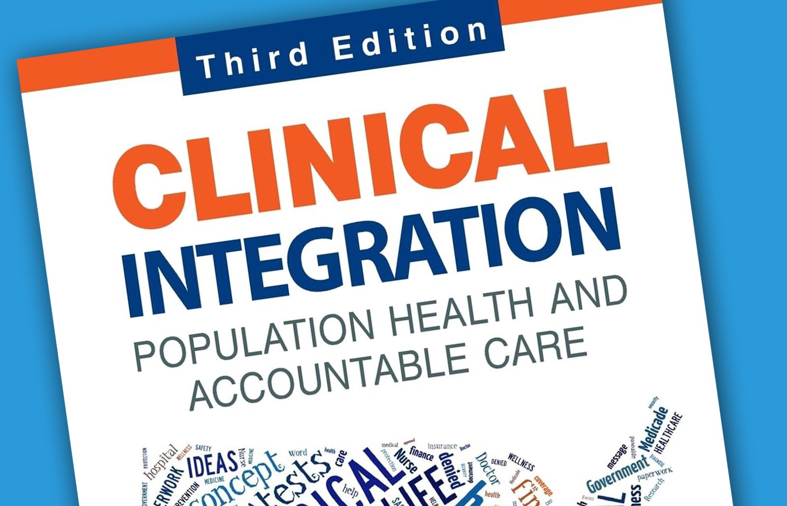 Clinical Integration: Population Health and Accountable Care (3rd ed., 2015)